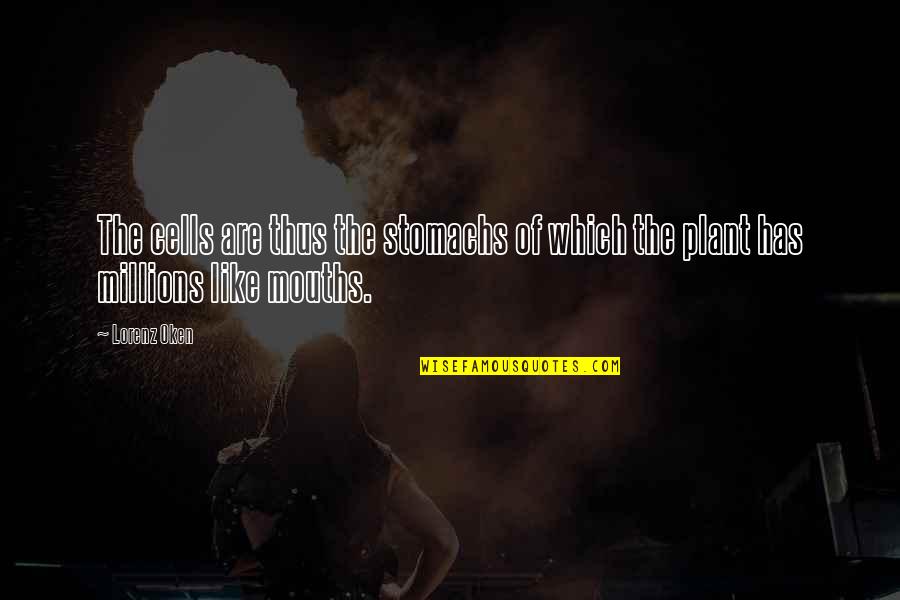 Prettiest Shakespeare Quotes By Lorenz Oken: The cells are thus the stomachs of which