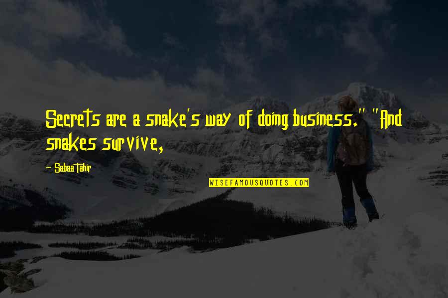 Prettige Quotes By Sabaa Tahir: Secrets are a snake's way of doing business."