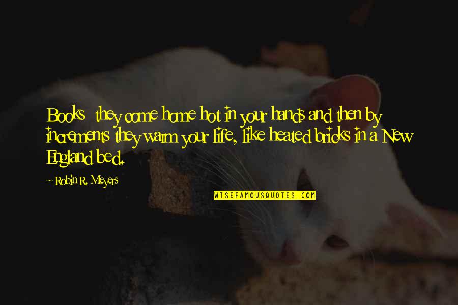 Prettige Zondag Quotes By Robin R. Meyers: Books they come home hot in your hands
