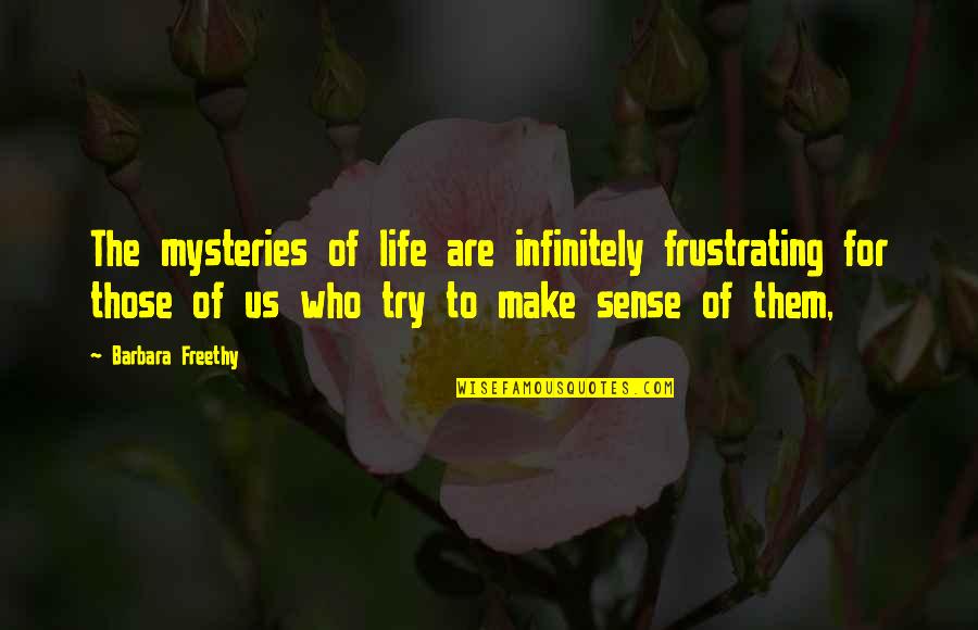 Prettily Eshop Quotes By Barbara Freethy: The mysteries of life are infinitely frustrating for