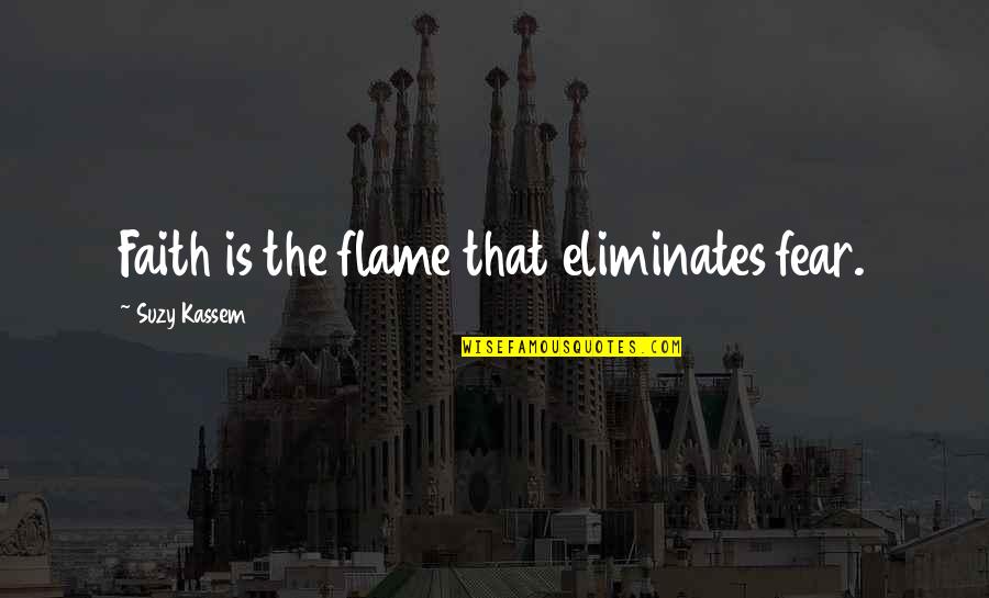 Prettily Eshop Quotes By Suzy Kassem: Faith is the flame that eliminates fear. Prettily Eshop Quotes By Suzy Kassem: Faith is the flame that eliminates fear.