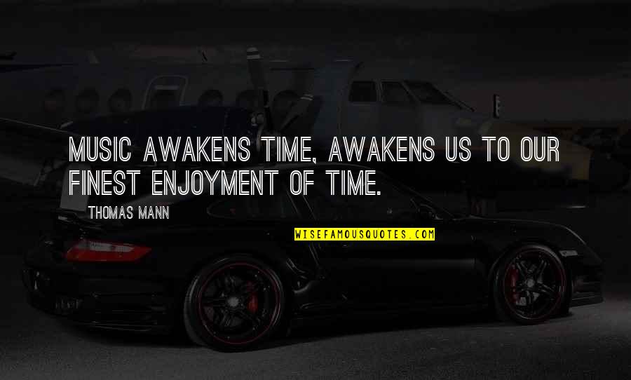 Prettily Eshop Quotes By Thomas Mann: Music awakens time, awakens us to our finest