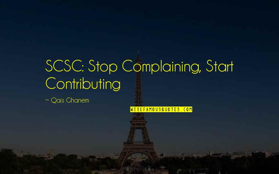 Prettiness Personified Quotes By Qais Ghanem: SCSC: Stop Complaining, Start Contributing Prettiness Personified Quotes By Qais Ghanem: SCSC: Stop Complaining, Start Contributing
