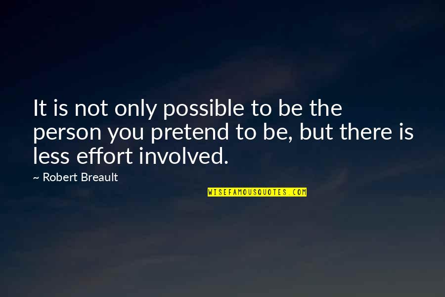 Prettiness Quotes By Robert Breault: It is not only possible to be the