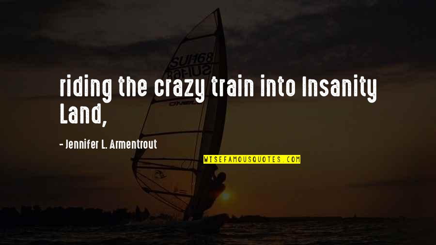Pretto Siena Quotes By Jennifer L. Armentrout: riding the crazy train into Insanity Land, Pretto Siena Quotes By Jennifer L. Armentrout: riding the crazy train into Insanity Land,