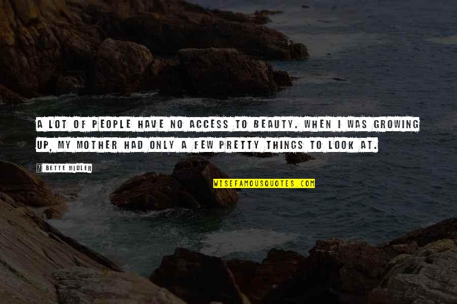 Pretty And Beauty Quotes By Bette Midler: A lot of people have no access to