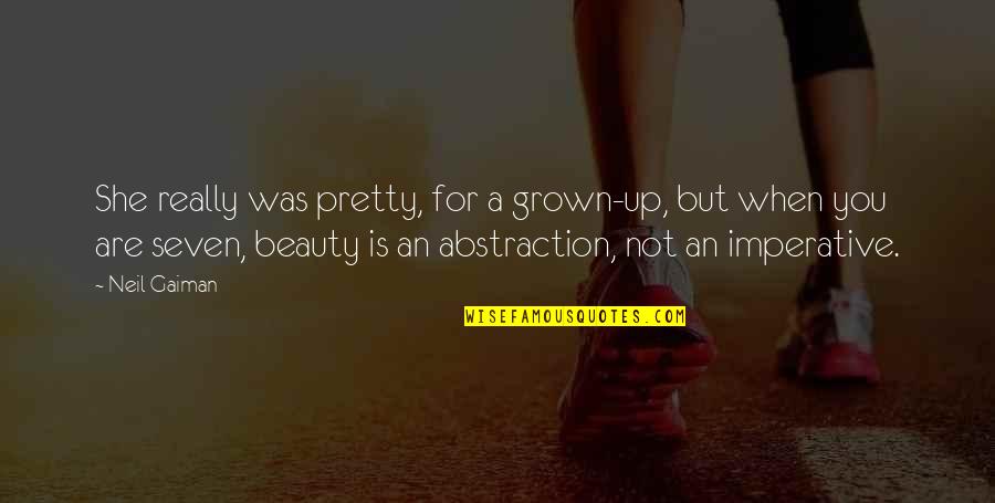 Pretty And Beauty Quotes By Neil Gaiman: She really was pretty, for a grown-up, but