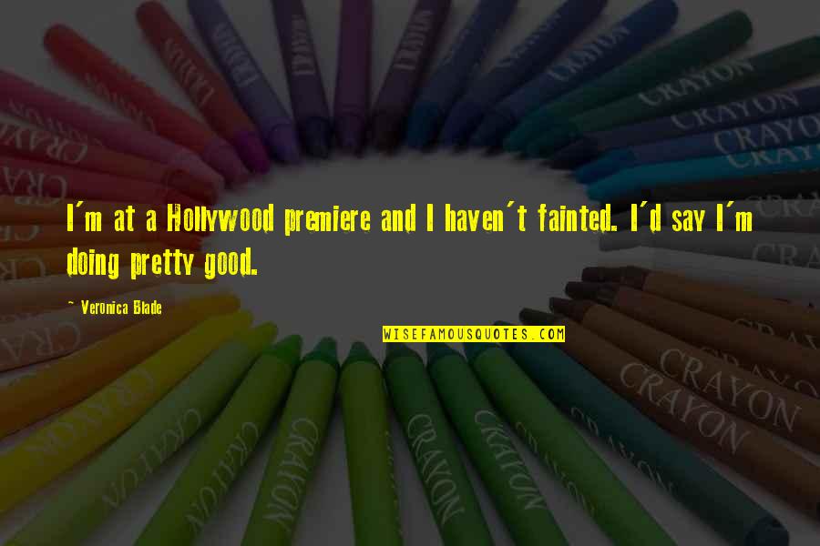 Pretty And Funny Quotes By Veronica Blade: I'm at a Hollywood premiere and I haven't
