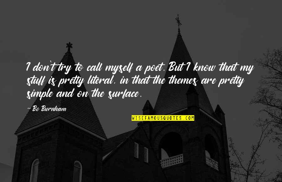 Pretty And Simple Quotes By Bo Burnham: I don't try to call myself a poet.