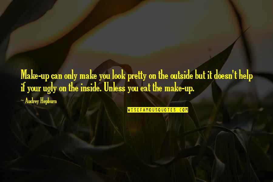 Pretty And Ugly Quotes By Audrey Hepburn: Make-up can only make you look pretty on