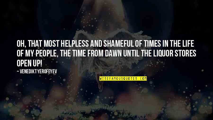 Pretty Bird Quotes By Venedikt Yerofeyev: Oh, that most helpless and shameful of times Pretty Bird Quotes By Venedikt Yerofeyev: Oh, that most helpless and shameful of times