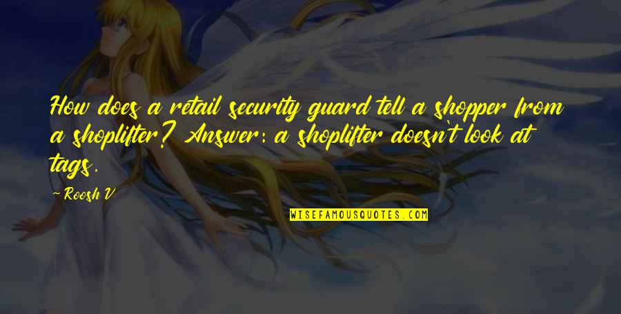 Pretty Broken Heart Quotes By Roosh V: How does a retail security guard tell a Pretty Broken Heart Quotes By Roosh V: How does a retail security guard tell a