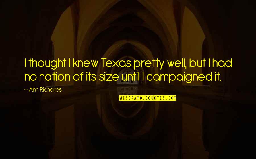 Pretty But Quotes By Ann Richards: I thought I knew Texas pretty well, but Pretty But Quotes By Ann Richards: I thought I knew Texas pretty well, but