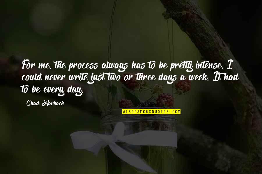 Pretty Days Quotes By Chad Harbach: For me, the process always has to be