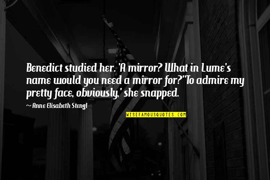 Pretty Face Quotes By Anne Elisabeth Stengl: Benedict studied her. 'A mirror? What in Lume's