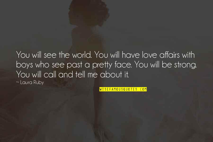Pretty Face Quotes By Laura Ruby: You will see the world. You will have