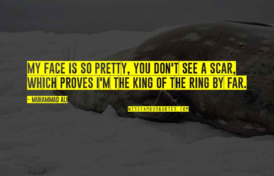 Pretty Face Quotes By Muhammad Ali: My face is so pretty, you don't see
