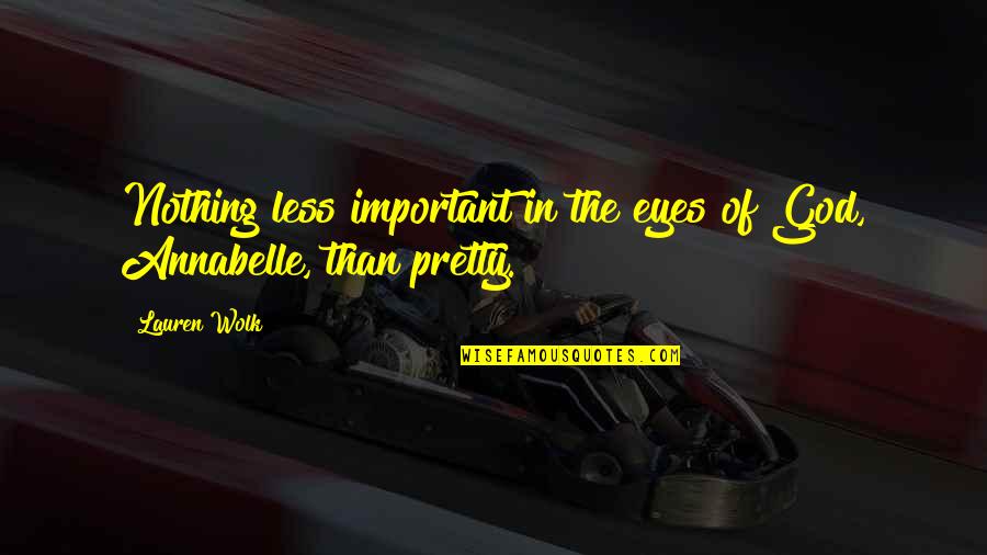 Pretty God Quotes By Lauren Wolk: Nothing less important in the eyes of God,
