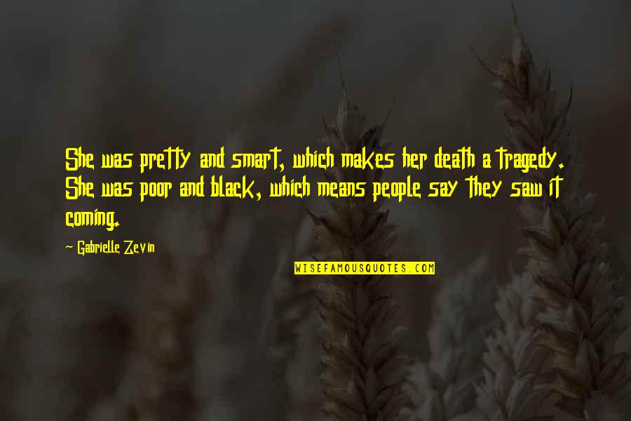 Pretty In Black Quotes By Gabrielle Zevin: She was pretty and smart, which makes her Pretty In Black Quotes By Gabrielle Zevin: She was pretty and smart, which makes her