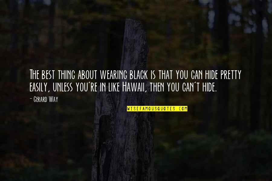 Pretty In Black Quotes By Gerard Way: The best thing about wearing black is that