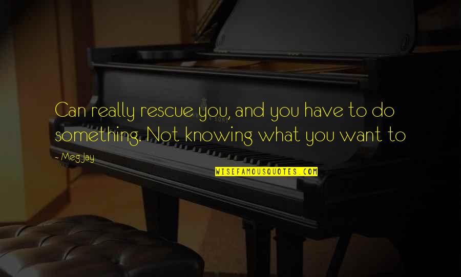 Pretty Latin Quotes By Meg Jay: Can really rescue you, and you have to