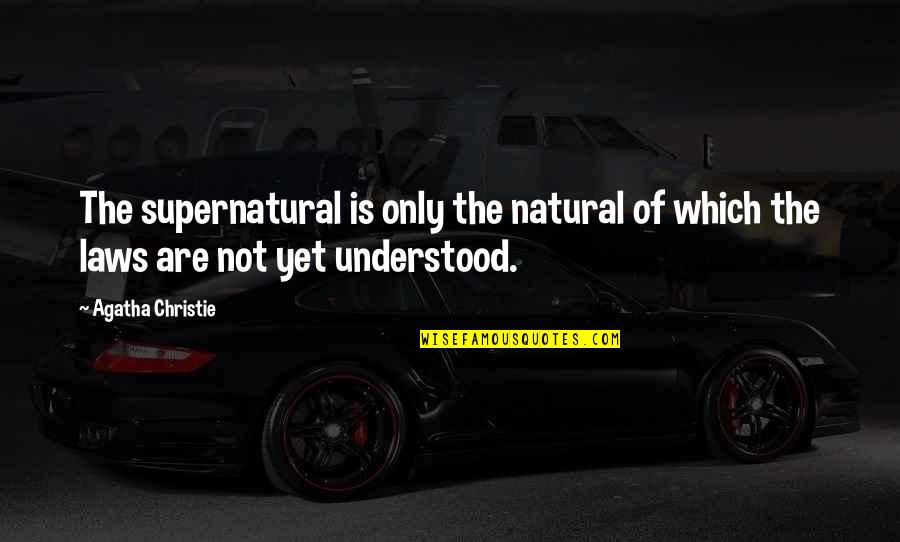 Pretty Little Liars Book Quotes By Agatha Christie: The supernatural is only the natural of which