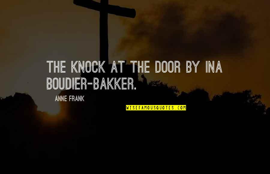 Pretty Little Liars Can You Hear Me Now Quotes By Anne Frank: The Knock at the Door by Ina Boudier-Bakker.