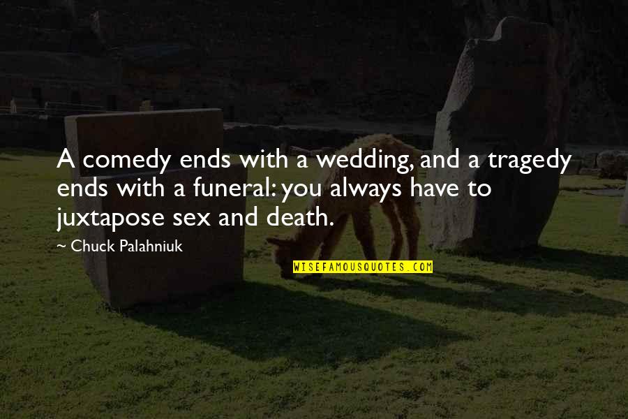 Pretty Little Liars Hanna Quotes By Chuck Palahniuk: A comedy ends with a wedding, and a Pretty Little Liars Hanna Quotes By Chuck Palahniuk: A comedy ends with a wedding, and a