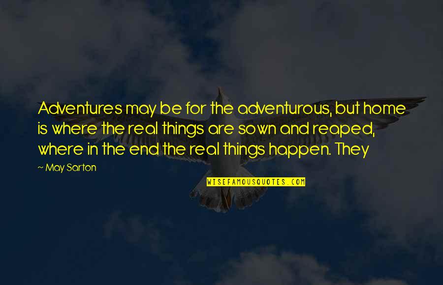 Pretty Little Liars Keep Your Friends Close Quotes By May Sarton: Adventures may be for the adventurous, but home Pretty Little Liars Keep Your Friends Close Quotes By May Sarton: Adventures may be for the adventurous, but home