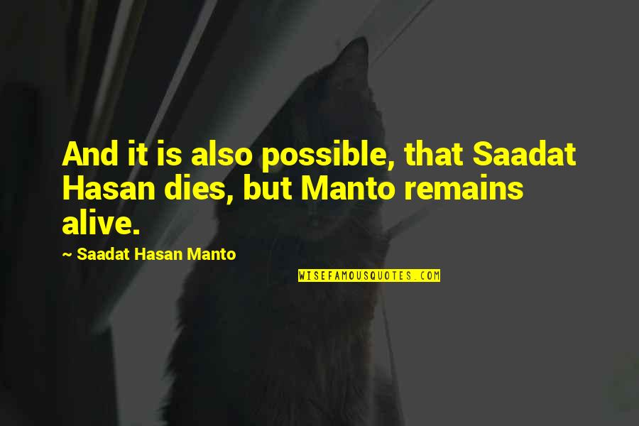 Pretty Little Liars Misery Loves Company Quotes By Saadat Hasan Manto: And it is also possible, that Saadat Hasan