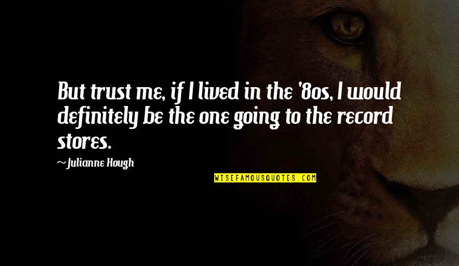Pretty Little Liars Mona Quotes By Julianne Hough: But trust me, if I lived in the Pretty Little Liars Mona Quotes By Julianne Hough: But trust me, if I lived in the