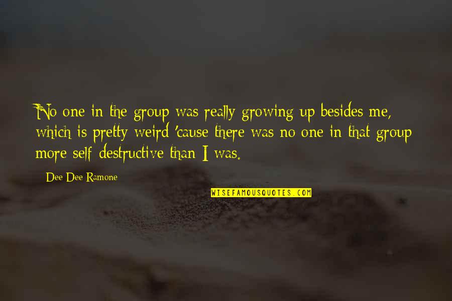 Pretty Me Quotes By Dee Dee Ramone: No one in the group was really growing