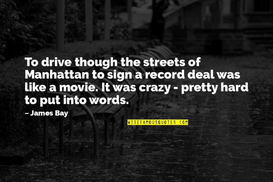 Pretty Movie Quotes By James Bay: To drive though the streets of Manhattan to