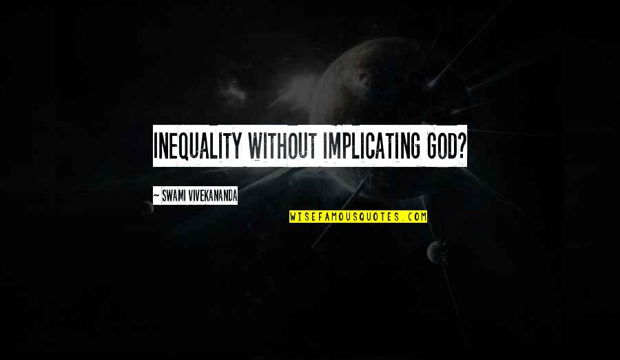 Pretty On Fleek Quotes By Swami Vivekananda: Inequality without implicating God?