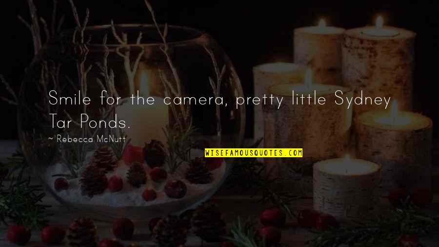 Pretty Smile Quotes By Rebecca McNutt: Smile for the camera, pretty little Sydney Tar