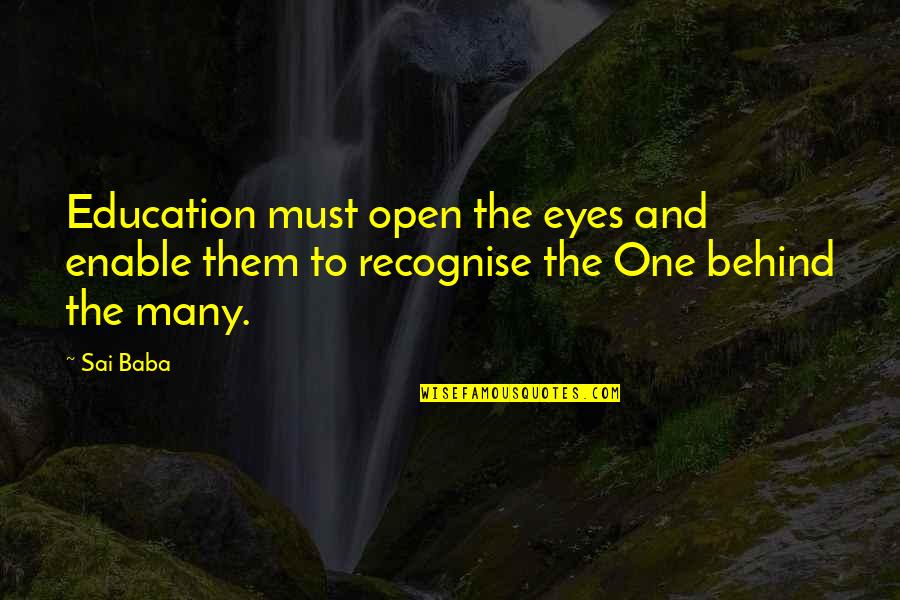 Pretty Tattoo Quotes By Sai Baba: Education must open the eyes and enable them