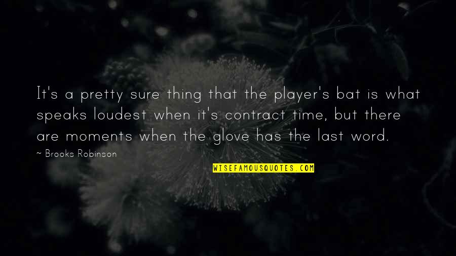 Pretty Thing Quotes By Brooks Robinson: It's a pretty sure thing that the player's Pretty Thing Quotes By Brooks Robinson: It's a pretty sure thing that the player's