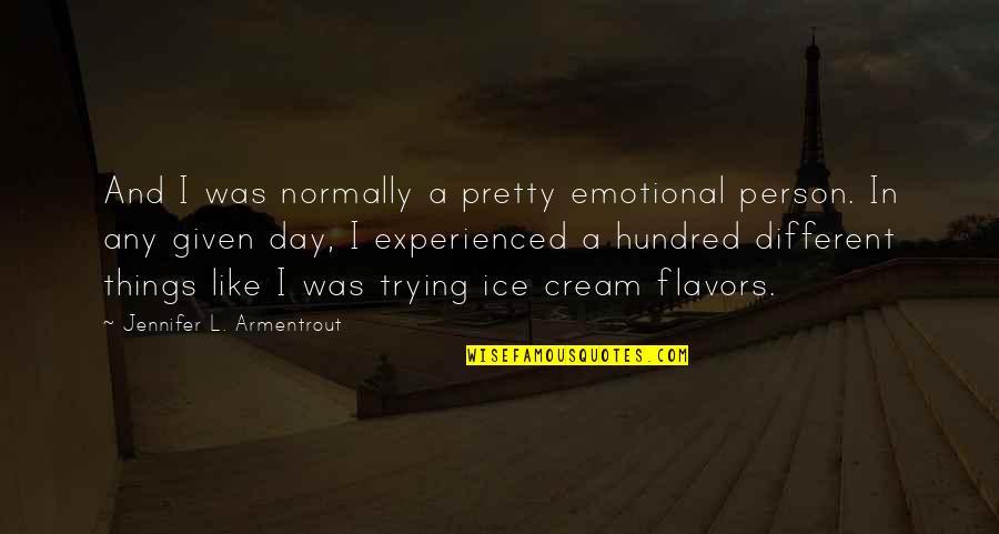 Pretty Things And Quotes By Jennifer L. Armentrout: And I was normally a pretty emotional person.