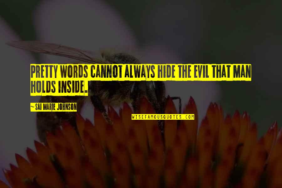 Pretty Words Quotes By Sai Marie Johnson: Pretty words cannot always hide the evil that