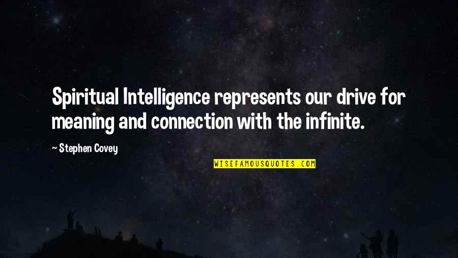 Prettymuch Quotes By Stephen Covey: Spiritual Intelligence represents our drive for meaning and Prettymuch Quotes By Stephen Covey: Spiritual Intelligence represents our drive for meaning and