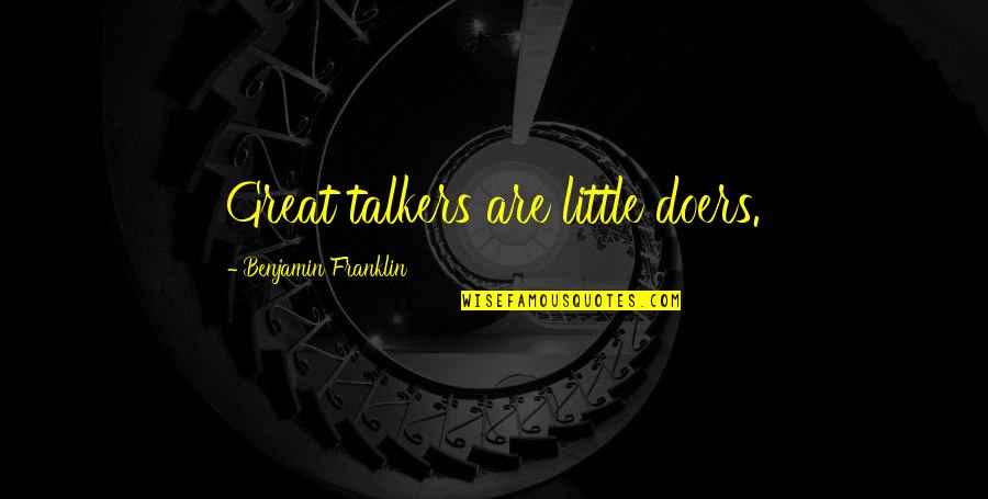 Pretzel Quotes Quotes By Benjamin Franklin: Great talkers are little doers.