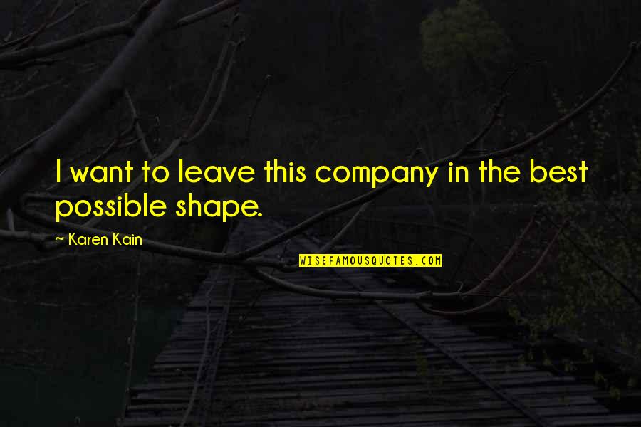 Pretzel Stick Quotes By Karen Kain: I want to leave this company in the