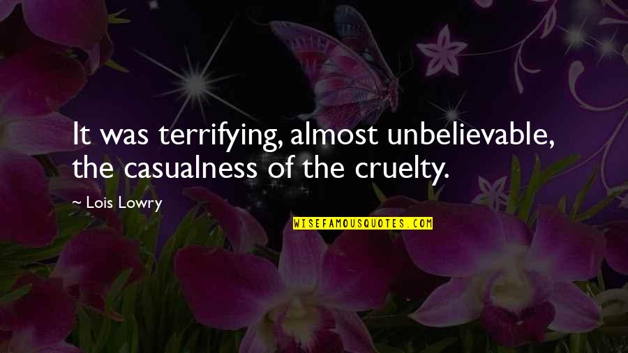 Pretzer Engineering Quotes By Lois Lowry: It was terrifying, almost unbelievable, the casualness of