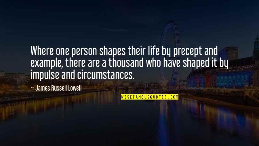 Pretzilla Quotes By James Russell Lowell: Where one person shapes their life by precept