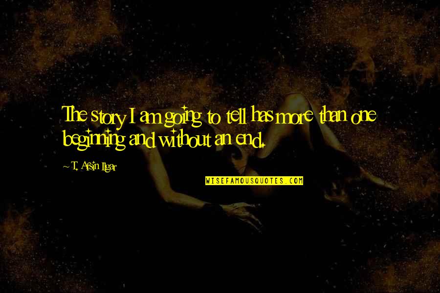 Preussen Ship Quotes By T. Afsin Ilgar: The story I am going to tell has