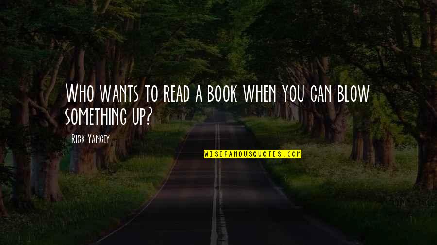 Preusser Nora Quotes By Rick Yancey: Who wants to read a book when you