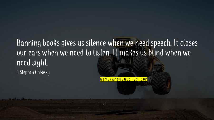 Preusser Nora Quotes By Stephen Chbosky: Banning books gives us silence when we need