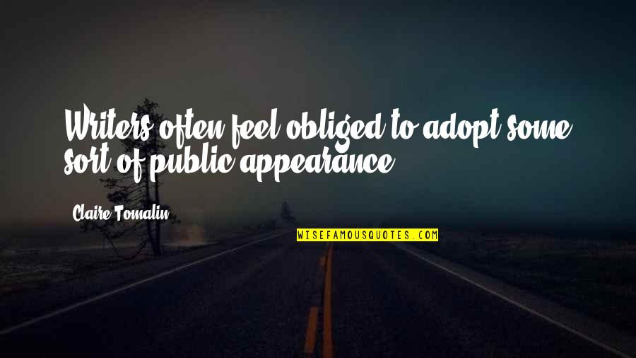 Preuve Circonstancielle Quotes By Claire Tomalin: Writers often feel obliged to adopt some sort Preuve Circonstancielle Quotes By Claire Tomalin: Writers often feel obliged to adopt some sort