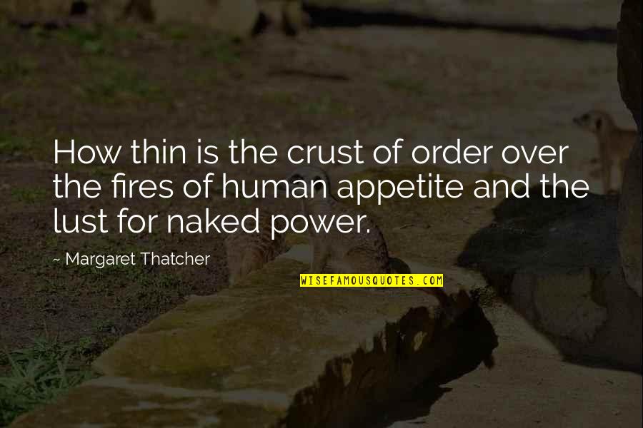 Preuve Circonstancielle Quotes By Margaret Thatcher: How thin is the crust of order over Preuve Circonstancielle Quotes By Margaret Thatcher: How thin is the crust of order over