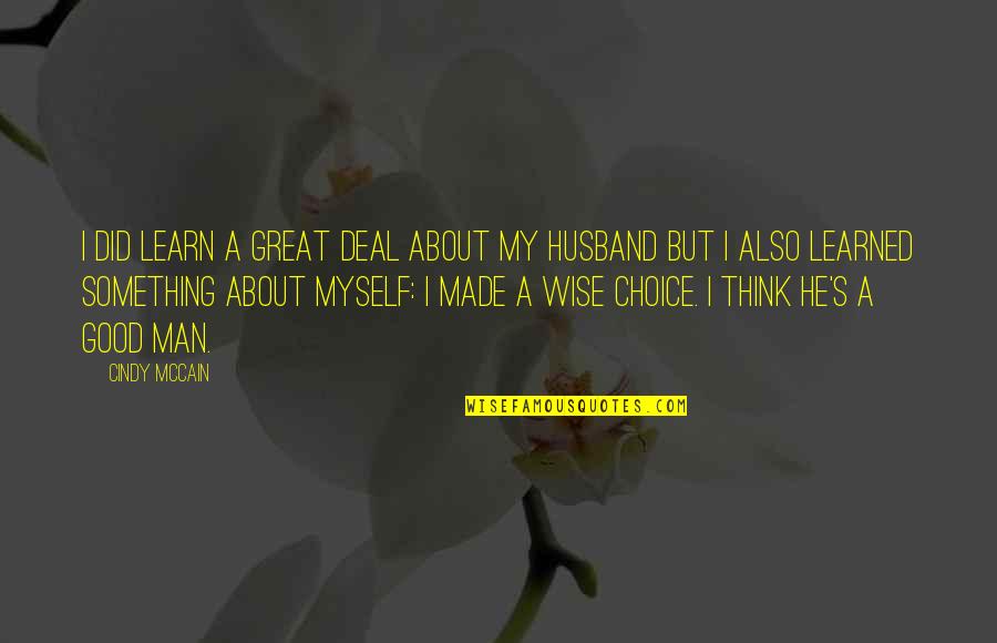 Preuve Multiplication Quotes By Cindy McCain: I did learn a great deal about my Preuve Multiplication Quotes By Cindy McCain: I did learn a great deal about my